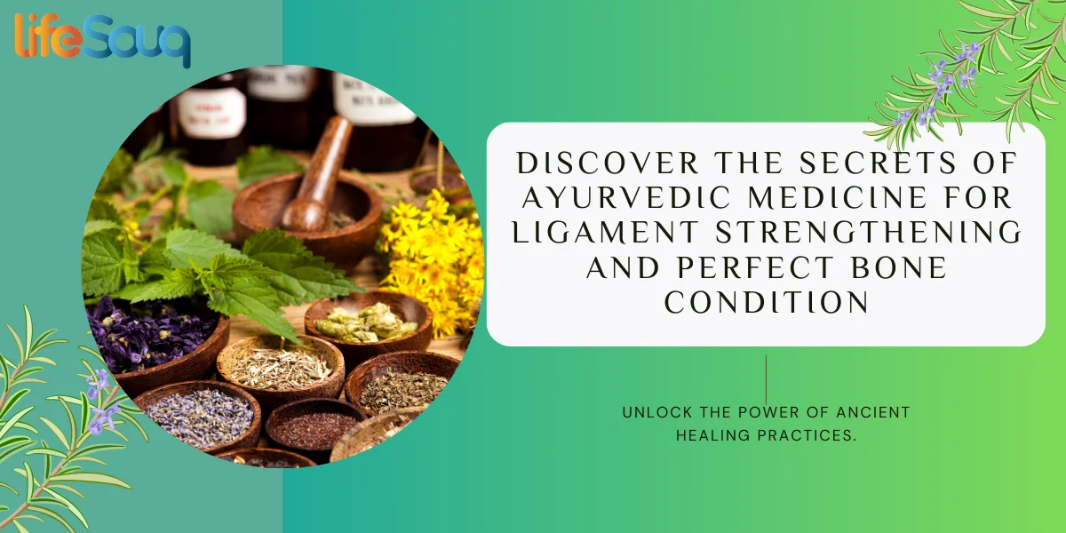 Unlocking the Secrets of Ayurvedic Medicine for Ligament Strengthening and Perfect Bone Condition